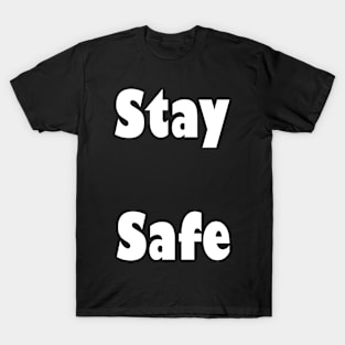 Stay Safe. T-Shirt